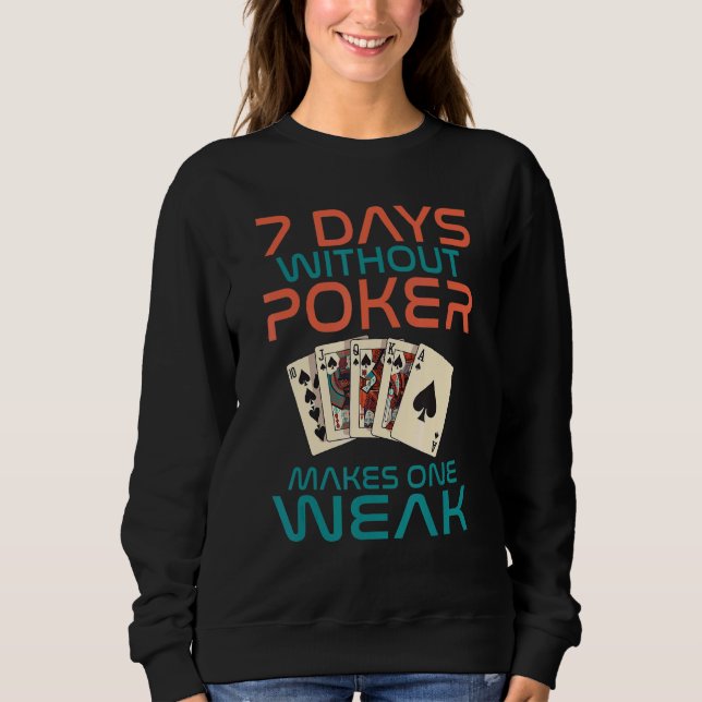 Camiseta 7 Days without Poker makes one Weak Game Playing C (Frente)