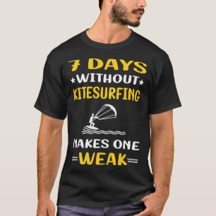 Camiseta 7 Dias Sem Kitesurfing Kitesurf Kitesurfer