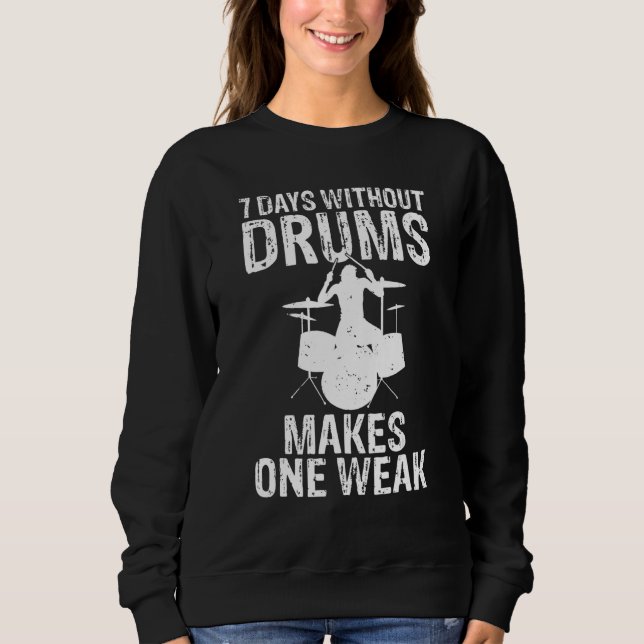 Camiseta 7 Dias Sem Tambores Faça Um Drummer Fraco (Frente)
