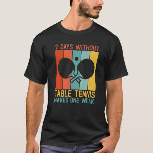 Camiseta 7 dias sem Tênis de Mesa faz uma Mesa fraca T