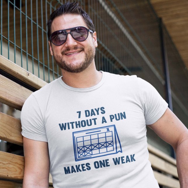 Camiseta 7 Dias Sem Um Pun (7 Days Without A Pun Makes One Weak Shirt)