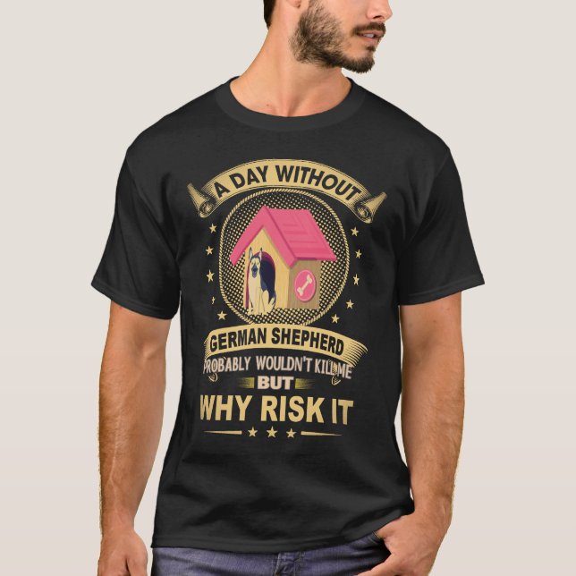 Camiseta 7 Um Dia Sem Shepherd Alemão Provavelmente Não  (Frente)