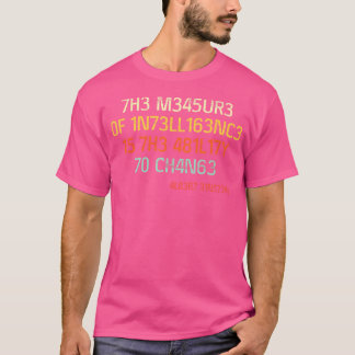 Camiseta 7H3 M345Ur3 0F 1N73Ll163Nc3 15 7H3 481L17Y 70 Ch4N