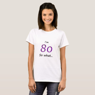 Camiseta 80 Aniversário Engraçado, tenho 80 anos e daí?