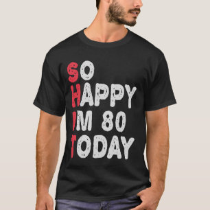 Camiseta 80 Aniversário Tão feliz que tenho 80 hoje Prese