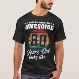 Camiseta 80 anos parece 80 Aniversário para Ele