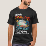 Camiseta 80 Birthday Cruise Crew Friends Férias Familiares<br><div class="desc">80 Birthday Cruise Crew Friends Férias Familiares</div>