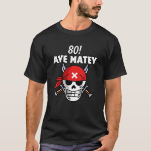 Camiseta 80 Birthday Pirate Aargh Matey 80 pun