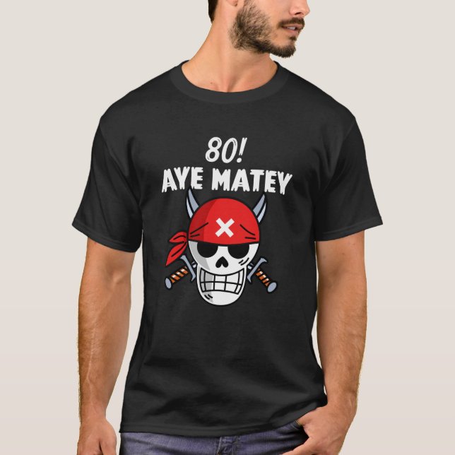 Camiseta 80 Birthday Pirate Aargh Matey 80 pun (Frente)