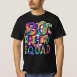 Camiseta 80 Birthday Squad Tie Dye Colorny Funny Happy<br><div class="desc">80 Birthday Squad Tie Dye Colorful Funny Happy BDay Mãe.Esquadrão de Aniversário,  Tire esta divertida design gráfica retrógrada do Esquadrão de Aniversário,  Perfeito para uma festa de dança,  Pegue seus acessórios,  bastões de luz e coloque sua composição de tinta corporal,  Faça amigos e família</div>