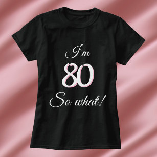Camiseta 80, então que 80 de Aniversário Engraçado