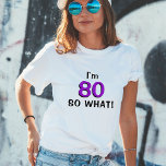 Camiseta 80 então que divertido 80 Inspiracional aniversári<br><div class="desc">80 e que 80 de aniversário divertida inspiracional. Vem com uma citação engraçada que tenho 80 e assim por diante,  e é perfeito para uma mulher e um homem com senso de humor.</div>