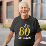 Camiseta 80, então, que engraçado 80 de aspas inspiracionai<br><div class="desc">80,  então que engraçada inspiração citar 80 de aniversário de T-Shirt. Engraçada e inspiradora citação 80,  e assim por um homem ou uma mulher celebrando o 80. Camiseta personalizada de excelente para uma celebração especial. Personalize esta t-shirt com a sua idade.</div>