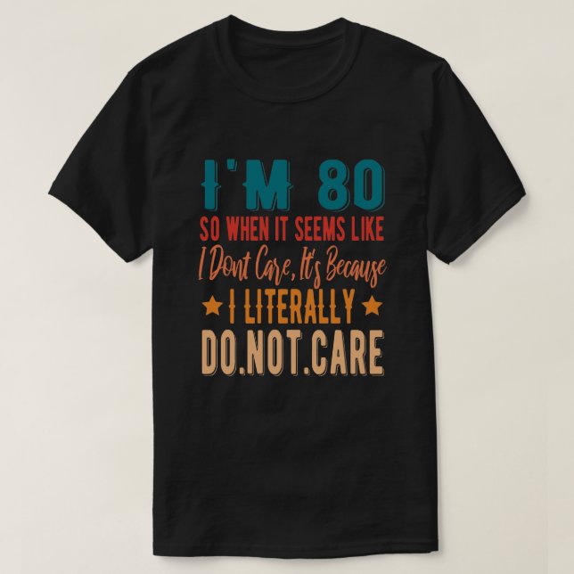 Camiseta 80 Literalmente Não Se Importa - 80 1941 Aniversár (Frente do Design)