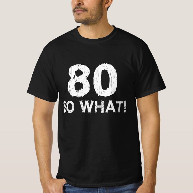 Camiseta 80 Que 80 Aniversário Engraçado (Frente)