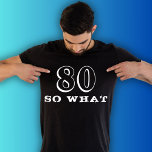 Camiseta 80 Que Engraçado Dizer 80 de Aniversário Homem Neg<br><div class="desc">80 Que Engraçado Dizer Camiseta Negra 80 de Aniversário. Uma citação engraçada que tenho 80 e assim como nas fontes modernas e na cor branca. Presente perfeito para uma pessoa com senso de humor.</div>