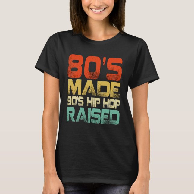 Camiseta 80s Made 90s Hip Hop Raised (Frente)