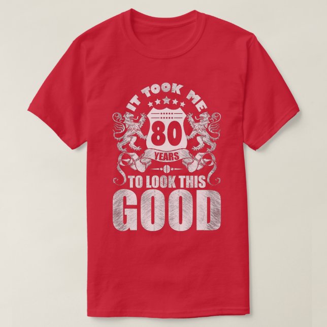Camiseta 80th Birthday Gift, It Took Me 80 Years To Look Th (Frente do Design)