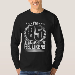 Camiseta 85º aniversário, eu tenho 85 anos, mas as minhas a