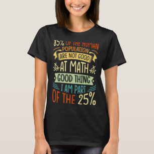 Camiseta 85 Da População Humana Não São Boas Na Matemática 