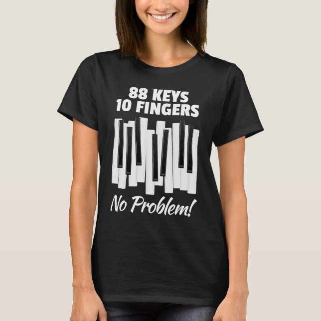 Camiseta 88 Keys 10 Fingers No Problem For Classic Music Pi (Frente)