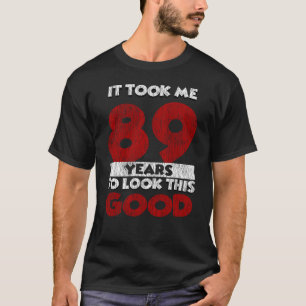 Camiseta 89 Anos De Idade Me Fez Parecer Bom 89º Aniversá