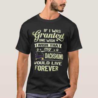 Camiseta 8 Eu Desejo Que Meu Dachshund Viva Para Sempre