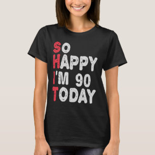 Camiseta 90 Aniversário Tão feliz que estou 90 hoje Engraça