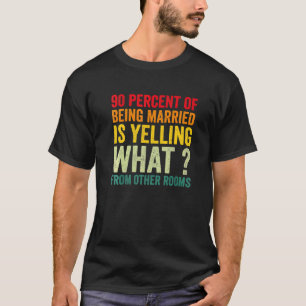 Camiseta 90% De Ser Casado Está Gritando O Que De O