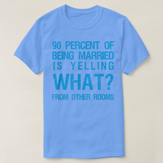 Camiseta 90% De Ser Casado Está Gritando O Que De O (Frente do Design)