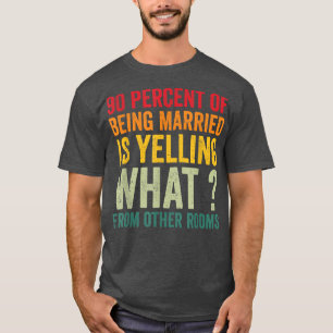 Camiseta 90 por cento de ser casado está gritando o que