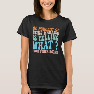 Camiseta 90 por cento de ser casado está gritando o que