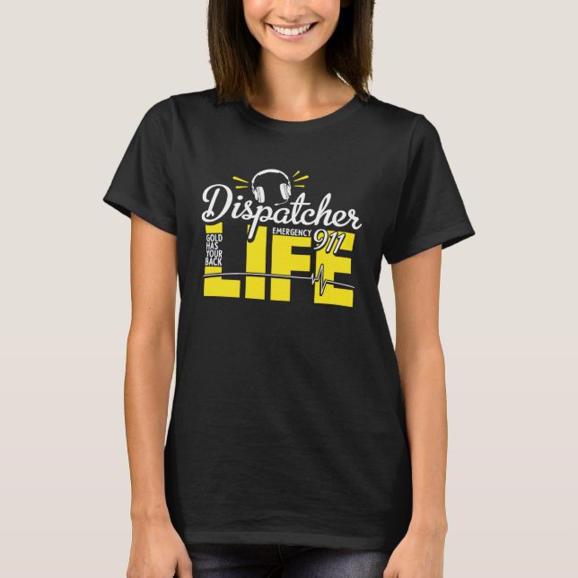 Camiseta 911 Dispatcher Life Dispatch Operator 911 Dispatch (Frente)