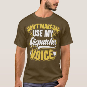 Camiseta 911 Dispatcher Shirt Donx27t Faz-me Utilizar Voice