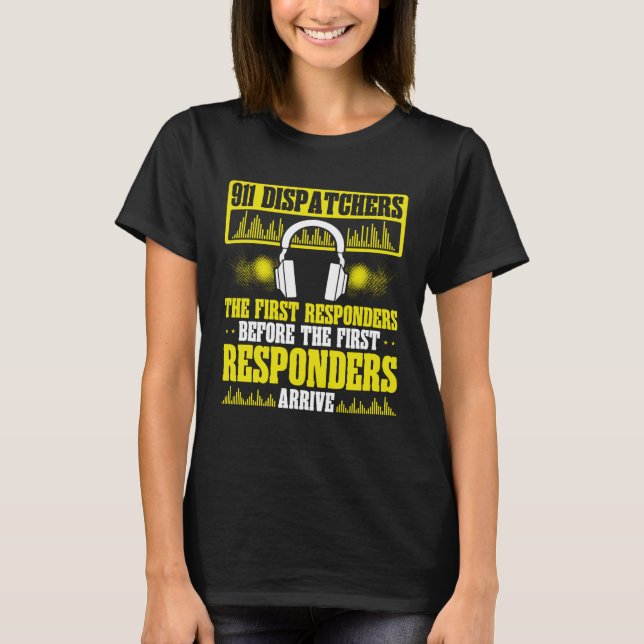 Camiseta 911 Dispatchers The First Responders Emergency Ser (Frente)