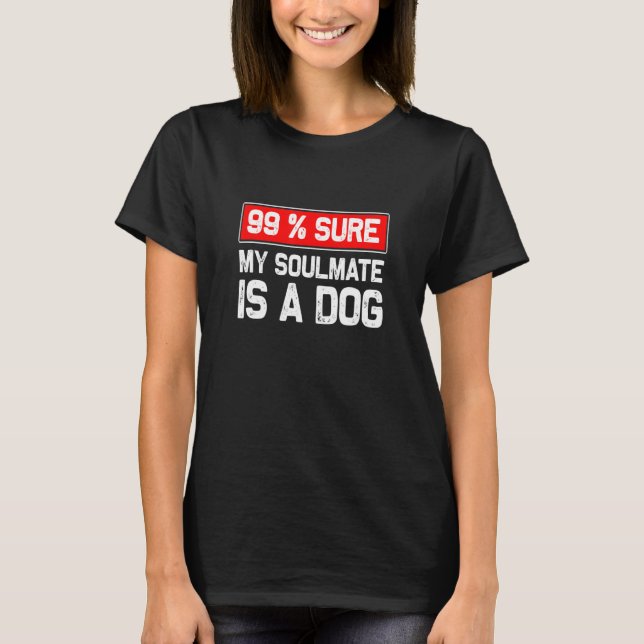 Camiseta 99 Certeza Que Meu Colmate É Um Cachorro Sobrecarr (Frente)
