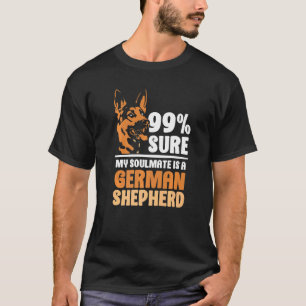 Camiseta 99 certo que minha alma gêmea é um Pastor Alemão