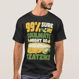 Camiseta 99 certo que minha alma gêmea pode ser tzatziki Gy