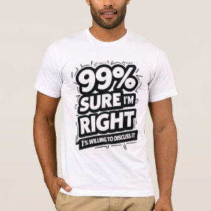 Camiseta 99% Claro Que Estou Certo
