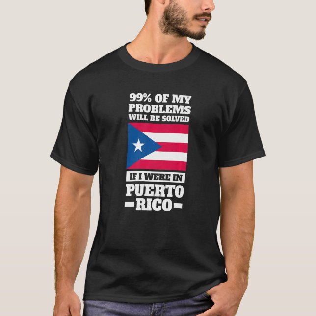 Camiseta 99 of my problems will be solved Puerto rico Puert (Frente)