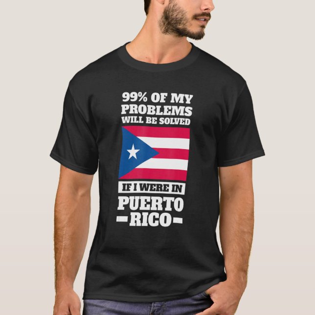 Camiseta 99 of my problems will be solved Puerto rico Puert (Frente)