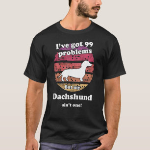 Camiseta 99 Problemas, mas Cachorro em um Dachshund 1