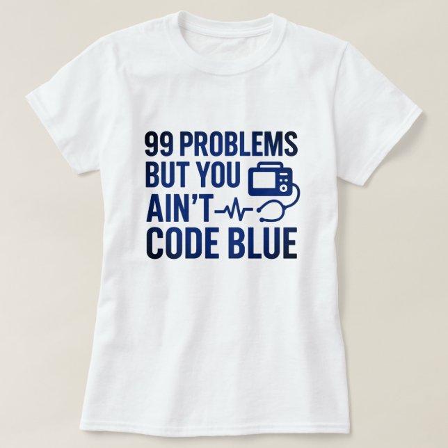 Camiseta 99 problemas, mas você não codifica Blue EMT (Frente do Design)