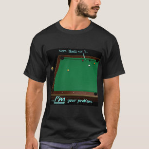 Camiseta 9 Ball - Eu sou seu problema