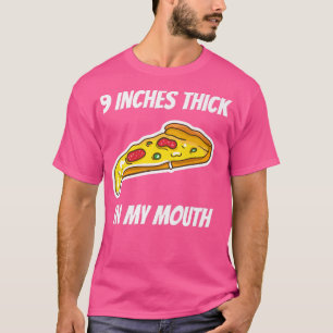 Camiseta 9 polegadas de espessura em minha maldita pizza su