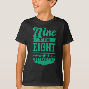Camiseta 9 PORQUE O 8 É TÃO O ÚLTIMO ANO, 9º Aniversár