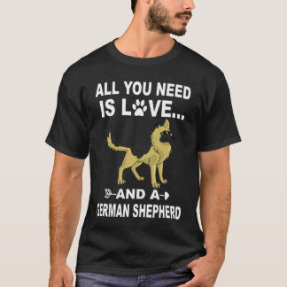 Camiseta 9 Tudo O Que Você Precisa É Amor E Um Pastor Alemã