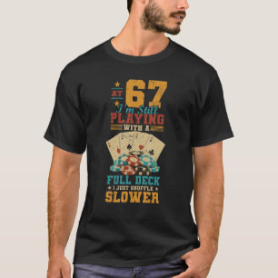 Camiseta A 67 Jogando Com O Cheio Poker 67º Aniversário