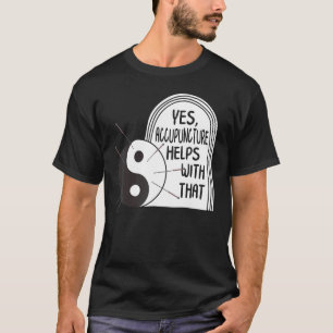 Camiseta A Acupuntura Ajuda Com Essa Terapia De Agulha Yin 