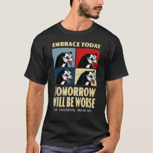 Camiseta A Adoção Hoje Amanhã Será Pior Existencial D